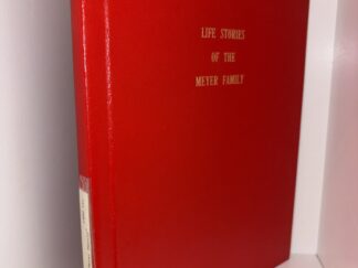Life Stories of the Meyer Family – Compiled and Written By Thelma Meyer Beutler – 1980