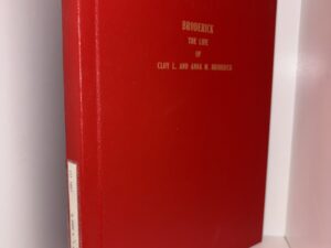 Broderick: The LIfe of Cloy L. and Anna M. Broderick – Written and Compiled by Roma B. Thomas and Jackie T. Nielson – 1981