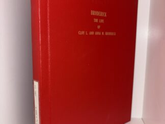 Broderick: The LIfe of Cloy L. and Anna M. Broderick – Written and Compiled by Roma B. Thomas and Jackie T. Nielson – 1981