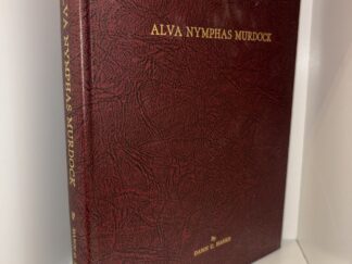 In His Footsteps: The LIfe and Family of Alva Nymphas Murdock – By Dawn C. Hanks – 1990