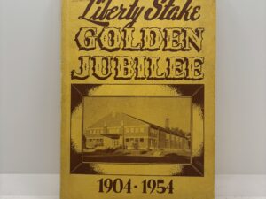 Liberty Stake Golden Jubilee 1904-1954