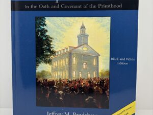 Temple Themes in the Oath and Covenant of the Priesthood (2014) by Jeffrey M. Bradshaw
