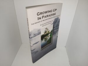 Growing Up in Paradise: The History of Nelson’s Spring Creek Ranch (Signed by All 3 Authors) (1998) ~ by Helen & Edwin Nelson, with Arch Wagner, Foreword by Mary Brooks, Illustrations by Steve Aller, Photography by Suart T. Wagner