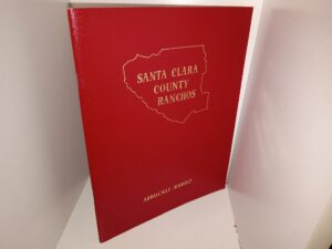 Santa Clara County Ranchos (1973) ~ by Clyde Arbuckle, Cartography and Illustrations by Ralph Rambo, Foreword by Theron Fox