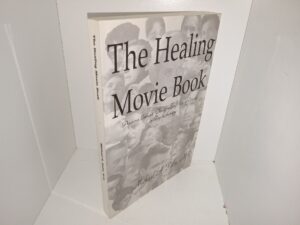 The Healing Movie Book: Precious Images: The Healing Use of Cinema in Psychotheraphy (Signed & Inscribed by the Author) (2004) ~ by Michael A. Kalm, M.D.