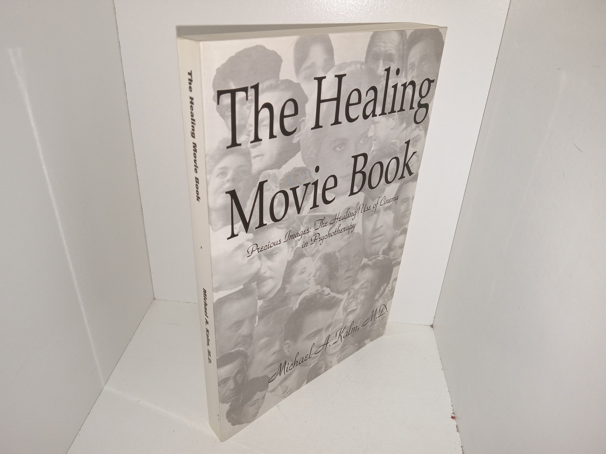 The Healing Movie Book: Precious Images: The Healing Use of Cinema in Psychotheraphy (Signed & Inscribed by the Author) (2004) ~ by Michael A. Kalm, M.D.