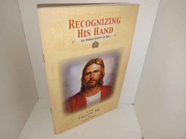 Recognizing His Hand: All Things Testify of Him: He Said follow Me: Seminary Journal (2009)