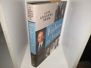 Life Lessons From Fathers of Faith: Inspiring Stories About Latter-day Dads (2010) ~ Compiled by Gary W. Toyn, and Michael K. Winder