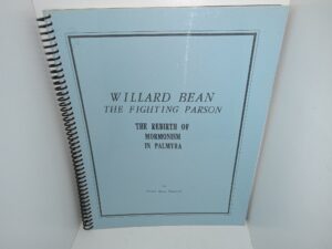 Willard Bean the Fighting Parson: The Rebirth of Mormonism in Palmyra (2000) ~ by Vicki Bean Topliff