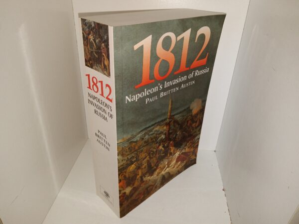 1812: Napoleon’s Invasion of Russia (2000) ~ by Paul Britten Austin