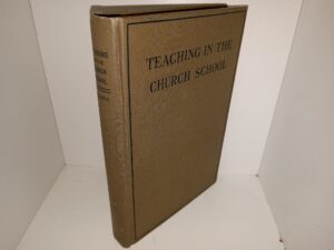 Teaching in the Church School: A Manual of Principles and Methods for Church School Teachers: Keystone Standard Training Course (1930) ~ by Sheldon L. Roberts, A. B., D. D.