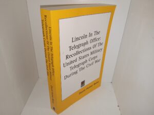 Lincoln In The Telegraph Office: Recollections Of The United States Military Telegraph Corps During The Civil War (Unknown Reprint Date) ~ by David Homer Bates