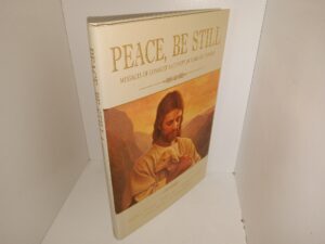 Peace Be Still: Messages of Comfort and Hope in Time of Turmoil (2003) ~ by Wayne E. Brickey, Terry B. Ball, Richard D. Draper, Todd B. Parker, and Richard O. Cowan