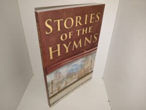 Stories of the Hymns (2021) ~ by Glenn J. Rawson, Jean Tonioli, and Jason Tonioli
