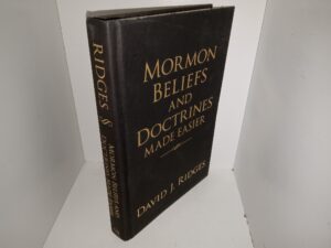 Mormon Beliefs and Doctrines Made Easier (Signed by the Author) (2007) ~ by David J. Ridges