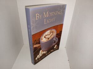 By Morning Light (Signed by the Author) (2006) ~ by Rachel Ann Nunes