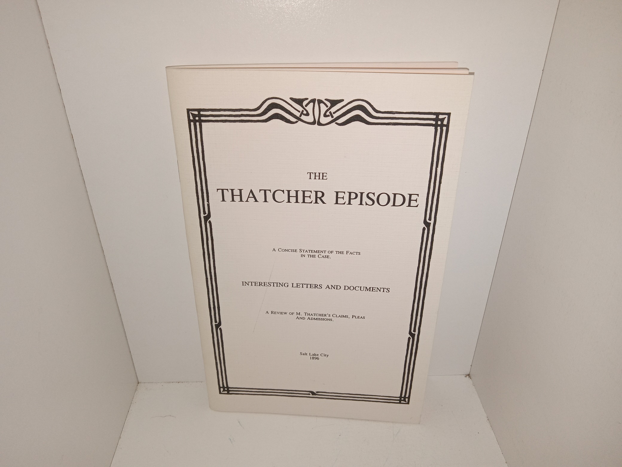 The Teacher Episode: A Concise Statement of the Facts in the Case: Interesting Letters and Documents: A Review of M. Thatcher’s Claims, Please and Admissions (Reprint of the 1896 Edition) (1996) ~ Unknown Author