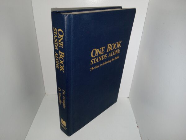 One Book Stands Alone: The Key to Believing the Bible (Signed & Inscribed by the Author) (2001) ~ by Douglas D. Stauffer, Ph.D.