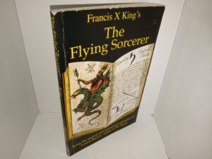 The Flying Sorcerer: Being the Magical and Aeronautical Adventures of Francis Barrett, Author of The Magus (1992) ~ by Francis X King