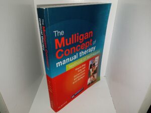 The Mulligan Concept for Manual Therapy: Textbook of Techniques (2018) ~ by Wayne Hing, Toby Hall, Darren Rivett, Bill Vicenzino, Brian Mulligan