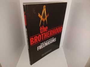 The Brotherhood: Inside the Secret World of the Freemasons (2006) ~ by Tim Dedopulos