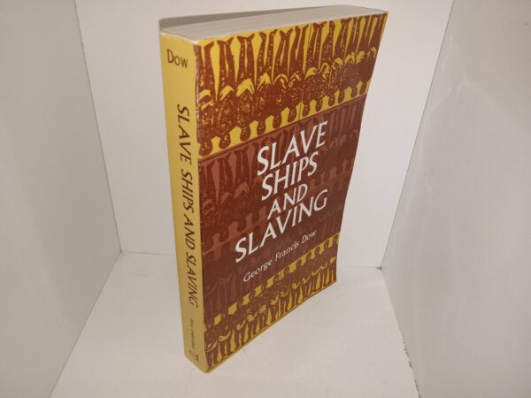 Slave Ships and Slaving (2002) ~ by George Francis Dow