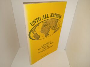 Unto All Nations: A Guide to the Book of Acts and the Writings of Paul (1975) ~ by Robert J. Matthews