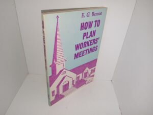 How to Plan Workers’ Meetings (1964) ~ by E. G. Benson
