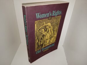 Women’s Rights in Old Testament Times (Signed & Inscribed by the Author) (1992) ~ by James R. Baker