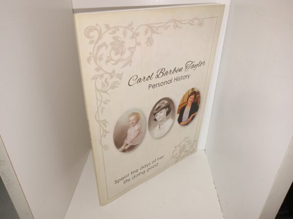 Carol Barben Taylor Personal History: Spent the Days of Her Life Doing Good (2016) ~ by Carol Barben Taylor