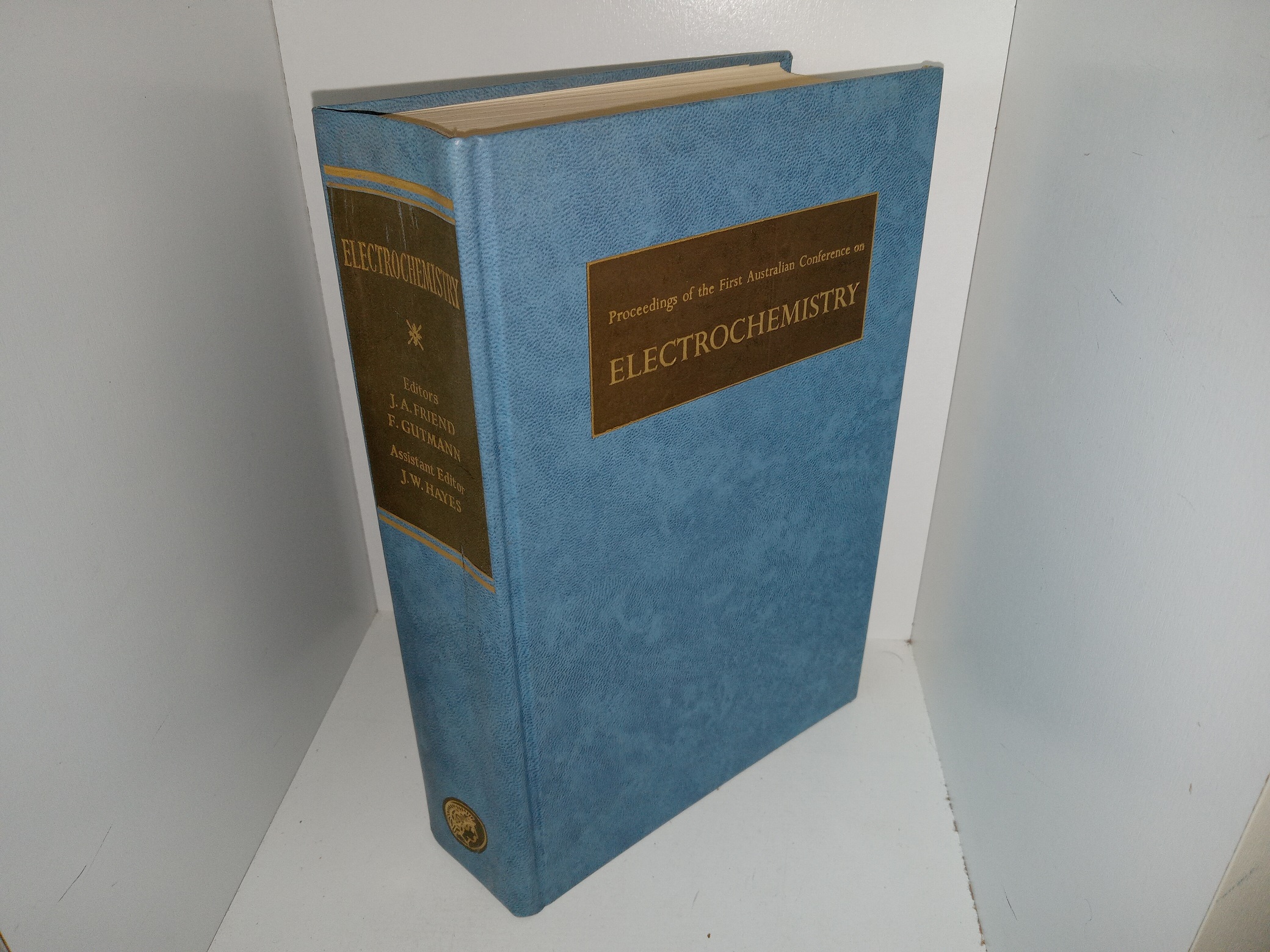 Proceedings of the First Australian Conference on Electrochemistry: Held in Sydney, 13-15th February and Hobart, 18-20th February 1963 (1st Edition) (1965) ~ Edited by J. A. Friend (Hobart), F. Gutmann (Sydney), and J. W. Hayes