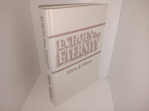 Echoes from Eternity (1995) ~ by Arvin S. Gibson
