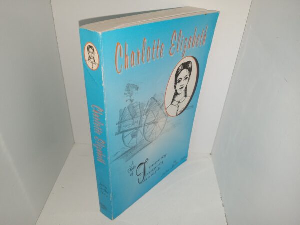 Charlotte Elizabeth: A tale of Tenacity, Tragedy, Triumph (1996) ~ by JoAnn Mellor Felix
