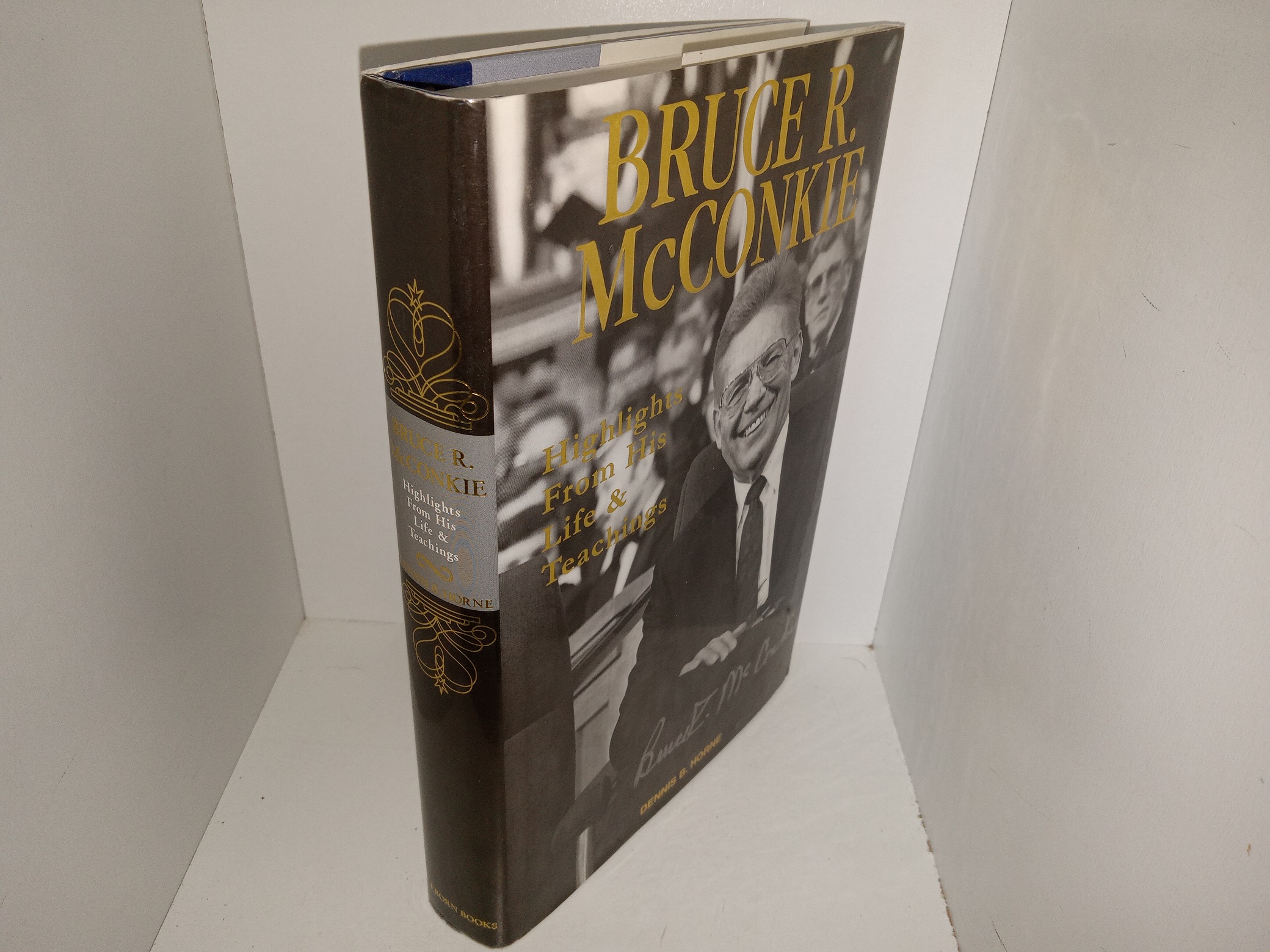 Bruce R. McConkie: Highlights From His Life & Teachings (2000) ~ by Dennis B. Horne