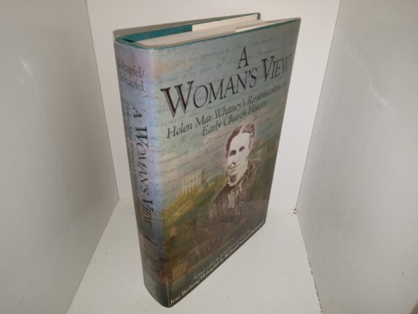 A Woman’s view: Helen Mar Whitney’s Reminiscences of Early Church History (Signed & Inscribed by both Editors) (1997) ~ Edited with an Introductory Essay by Jeni Broberg Holzapfel, and Richard Neitzel Holzapfel