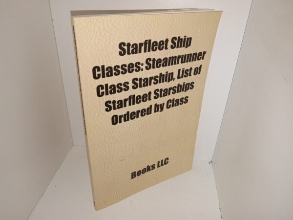 Starfleet Ship Classes: Steamrunner Class Starship, List of Starfleet Starships Ordered by Class (2010) ~ Unknown Author