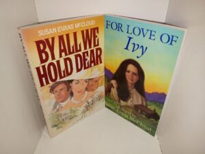 2 LDS Novels by Susan Evans McCloud: By All We Hold Dear / For Love of Ivy (See Details)