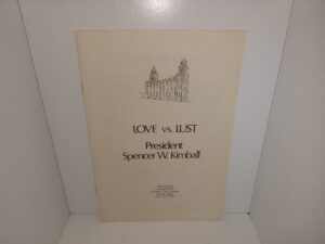 Love VS. Lust (Pamphlet) (1974) ~ by President Spencer W. Kimball