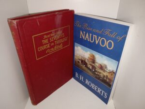 2 LDS Books by B. H. Roberts: The Seventy’s Course in Theology: First Year Book / The Rise and Fall of Nauvoo (See Details)