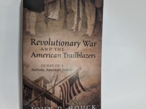 Revolutionary War and the American Trailblazers – John D. Houck – Paperback – 2024