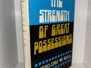 The Strength of Great Possessions (Signed by LDS Historian and Author, Leonard J. Arrington) – Sterling W. Sill – 1970
