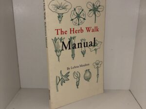 The Herb Walk Manual – By LeArta Moulton – 1993