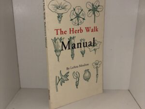 The Herb Walk Manual – By LeArta Moulton – 1993