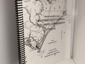 North Carolina’s Coastal: Carteret County During the American Revolution 1765-1785 – Edited By Jean Bruyere Kell – 1976