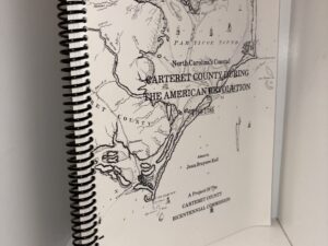 North Carolina’s Coastal: Carteret County During the American Revolution 1765-1785 – Edited By Jean Bruyere Kell – 1976