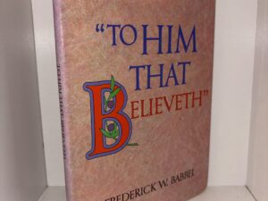 “To Him That Believeth” – Frederick W. Babbel – 1982