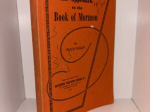 An Approach to the Book of Mormon – By Hugh Nibley – 1957