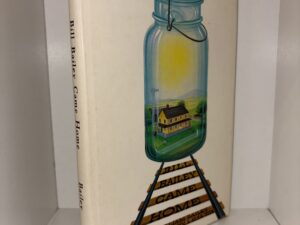 Bill Bailey Came Home: as a farm boy, as a stowaway at the age of nine, a trappet at the age of fifteen, and a hobo at the age of sixteen – by William A. Bailey – 1973
