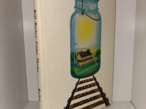 Bill Bailey Came Home: as a farm boy, as a stowaway at the age of nine, a trappet at the age of fifteen, and a hobo at the age of sixteen – by William A. Bailey – 1973