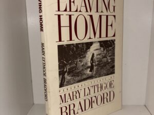 Leaving Home – Personal Essays by Mary Lythgoe Bradford – 1987
